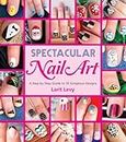 Spectacular Nail Art: A Step-by-Step Guide to 35 Gorgeous Designs