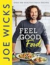 Feel Good Food: Best-selling fitness guru Joe Wicks’ new cookbook for the whole family full of easy, healthy and budget-friendly recipes to boost your physical and mental health