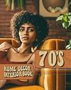 70s Home Decor Interior Book: Photos of Beautiful, Vintage Retro Style Interiors | Cozy, Comfortable Design Inspiration | Great Coffee Table Addition for Adults (English Edition)