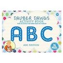 ABC EDITION Dot Marker Activity Sheets 26 PAGES Made EXCLUSIVELY for Dauber Dawgs Dot Markers / Bingo Daubers...