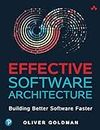 Effective Software Architecture: Building Better Software Faster