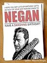Walking Dead Funny Comical Smashing Birthday Greeting Card Half Your Shit Belongs To NEGAN Mum Dad Brother Sister Friend Auntie Uncle Work Colleague Cheeky Alternative Husband Boyfriend Wife Lucille