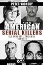 American serial killers. Gli anni dell'epidemia 1950-2000