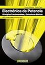 Electrónica de potencia: Principios Fundamentales y Estructuras Básicas (Marcombo universitaria nº 3) (Spanish Edition)
