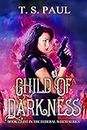 Child of Darkness: An urban fantasy FBI thriller (The Federal Witch Book 8)