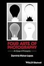Four Arts of Photography: An Essay in Philosophy (New Directions in Aesthetics) (English Edition)