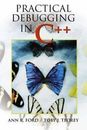 Practical Debugging in C++ [INFORMATIQUE] by Ford, Ann R. , paperback