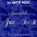 DJ White Rock Smooth Jazz & R&B Vol.2