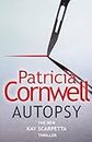 AUTOPSY: The new Kay Scarpetta thriller from the No. 1 bestselling author (The Scarpetta Series Book 25)