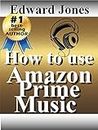 How to use Amazon Prime Music: A guide to getting the most from Prime Music