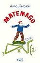 Matemago (Feltrinelli Kids. Saggistica narrata) (Italian Edition)