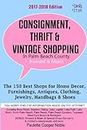 Consignment, Thrift & Vintage Shopping In Palm Beach County: The 150 Top Consignment, Thrift & Vintage Shops for Home Decor, Furnishings, Antiques, Clothing, Jewelry & Shoes [Lingua Inglese]