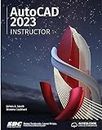 AutoCAD 2023 Instructor: A Student Guide for In-Depth Coverage of AutoCAD's Commands and Features