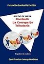 JUEGO DE MESA COMBATIR LA CORRUPCIÓN TRIBUTARIA (Spanish Edition)