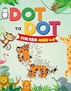 Dot to Dot For Kids Ages 4-8: 101 Connect The Dots Puzzle Book For Kids Aged 4,5,6,7,8 | Animals, Unicorns, Vehicles, Dinosaurs & More