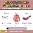 My First Indonesian Clothing & Accessories Picture Book with English Translations: Bilingual Early Learning & Easy Teaching Indonesian Books for Kids