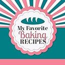 My Favorite Baking Recipes: A Blank Cookbook Journal to Write in Your Recipes for Baked Goods and Desserts with Vintage Retro Pink and Teal Cover