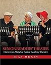 Senior Readers' Theater: Humorous Skits for Senior Readers' Theater