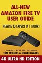 All-New Amazon Fire TV User Guide - Newbie to Expert in 1 Hour!: 4K Ultra HD ...