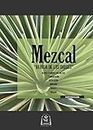 Mezcal: Bebida de los dioses (Spanish Edition)