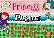 Princess, Pirate, Pumpkin Soup: A Pronunciation Poem Picture Book