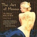 The Art of Henna: The Ultimate Body Art Book and Kit by Nichols, Pamela