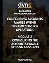 Configuring Accounts Payable within Dynamics 365 for Operations: Module 1: Configuring the Accounts Payable Vendor Accounts