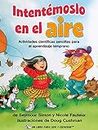 Intentémoslo en el aire: Actividades científicas sencillas para el aprendizaje temprano (Let's Try it Out) (Spanish Edition)