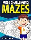 Fun & Challenging Mazes: Fun-Filled Problem-Solving Exercises for Kids Ages 8-12