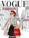 Vogue Fashion Coloring Book: Trendy Fashions Illustrations Collection With Creative And Inspirational Designs For Teens, Adults Relieving Stress & Relaxation