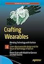 Crafting Wearables: Blending Technology with Fashion (Technology in Action)