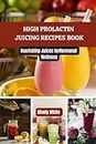 HIGH PROLACTIN JUICING RECIPES BOOK: Nourishing Juices for Hormonal Wellness (Juicing Solutions for Hormonal Imbalance)