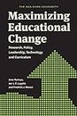 Maximizing Educational Change: Research, Policy, Leadership, Technology and Curriculum