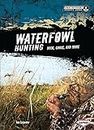 Waterfowl Hunting: Duck, Goose, and More (Great Outdoors Sports Zone)