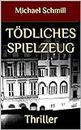 Tödliches Spielzeug: Thriller (German Edition)