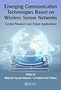 Emerging Communication Technologies Based on Wireless Sensor Networks: Current Research and Future Applications (English Edition)
