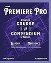 Adobe Premiere Pro: A Complete Course and Compendium of Features