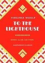 To The Lighthouse: The Original Classic Edition by Virginia Woolf - Unabridged and Annotated For Modern Readers and Book Clubs