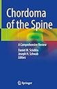 Chordoma of the Spine: A Comprehensive Review