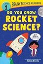 Brainy Science Readers: Do You Know Rocket Science?: Level 1 Beginner Reader (Brainy Science Readers, Level 1)