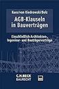 AGB-Klauseln in Bauverträgen: Einschließlich Architekten-, Ingenieur- und Bauträgerverträge (C.H. Beck Baurecht)