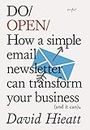 Do Open: How a Simple Newsletter Can Transform Your Business (and It Can): 15