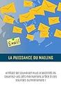 LA PUISSANCE DU MAILING: LA PUISSANCE DU MAILING (French Edition)