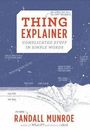 Thing Explainer : Complicated Stuff in Simple Words by Randall Munroe (2015,...
