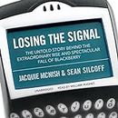 Losing the Signal: The Untold Story Behind the Extraordinary Rise and Spectacular Fall of BlackBerry