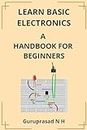 LEARN BASIC ELECTRONICS: A HANDBOOK FOR BEGINNERS