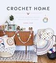 The Crochet Home: Over 30 Crochet Patterns for Your Handmade Life: 20 Vintage Modern Crochet Projects for the Home