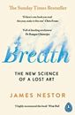 Breath: The New Science of a Lost Art By James Nestor NEW Paperback