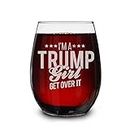 Shop4Ever I'm A Trump Girl Get Over It Laser Engraved Stemless Wine Glass