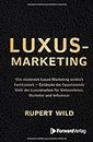 Luxus-Marketing: Wie modernes Luxus-Marketing wirklich funktioniert – Entdecke die faszinierende Welt der Luxusmarken für Unternehmer, Marketer und Influencer